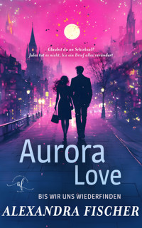 Aurora Love - Alexandra Fischer - E-Book