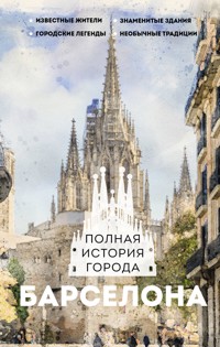 Барселона. Полная история города - Рамон Наварете - E-Book
