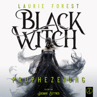 Black Witch - Prophezeiung - Laurie Forest - Hörbuch