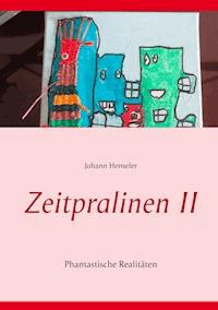 Zeitpralinen II - Johann Henseler - E-Book