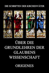 Über die Grundlehren der Glaubenswissenschaft - Origenes - E-Book