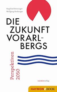 Die Zukunft Vorarlbergs - Siegfried Steininger - E-Book