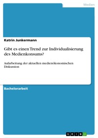Gibt es einen Trend zur Individualisierung des Medienkonsums? - Katrin Junkermann - E-Book