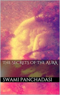 The Secrets of the Human Aura - Swami Panchadasi - E-Book
