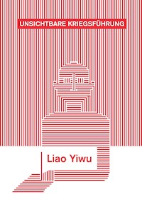 Unsichtbare Kriegsführung - Liao Yiwu - E-Book