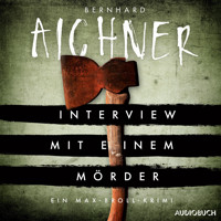 Interview mit einem Mörder - Bernhard Aichner - E-Book + Hörbuch