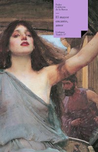 El mayor encanto, amor - Pedro Calderón de la Barca - E-Book