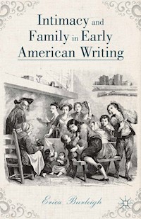 Intimacy and Family in Early American Writing - E. Burleigh - E-Book
