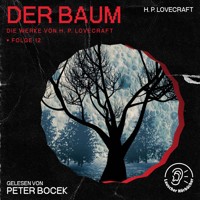 Der Baum (Die Werke von H. P. Lovecraft, Folge 12) - H. P. Lovecraft - Hörbuch