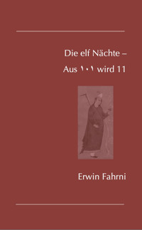 Die elf Nächte – Aus 101 wird 11 - Erwin Fahrni - E-Book