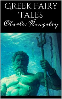 Greek Fairy Tales - Charles Kingsley - E-Book