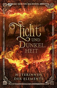 Licht und Dunkelheit: Hüterinnen der Elemente - Kerstin Rachfahl - E-Book