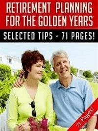Retirement Planning For The Golden Years - Jeannine Hill - E-Book