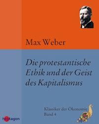 Die protestantische Ethik und der Geist des Kapitalismus - Max Weber - E-Book