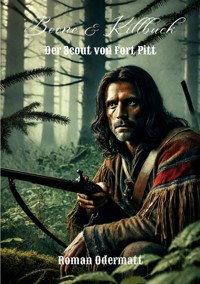 Boone & Killbuck - Der Scout von Fort Pitt - Roman Odermatt - E-Book