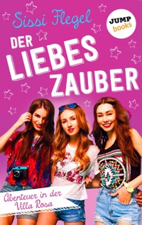 Der Liebeszauber: Abenteuer in der Villa Rosa - Band 2 - Sissi Flegel - E-Book