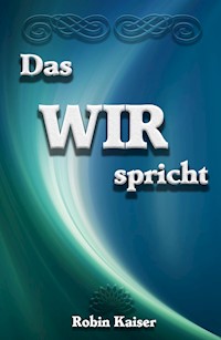 Das WIR spricht - Robin Kaiser - E-Book