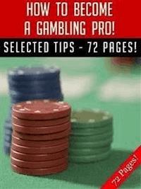 How To Become A Gambling Pro! - Jeannine Hill - E-Book