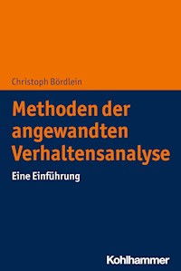 Methoden der angewandten Verhaltensanalyse - Christoph Bördlein - E-Book