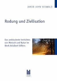 Rodung und Zivilisation - Jakob John Seewald - E-Book