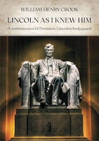 Lincoln as I knew him - William Henry Crook - E-Book