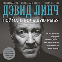 Поймать большую рыбу: медитация, осознанность и творчество - Дэвид Линч - Hörbuch