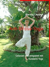 Anti-Stress-Yoga - Kerstin Leppert - E-Book