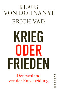 Krieg oder Frieden - Deutschland vor der Entscheidung - Klaus von Dohnanyi - E-Book