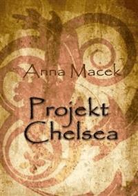 Projekt Chelsea - Anna Macek - E-Book
