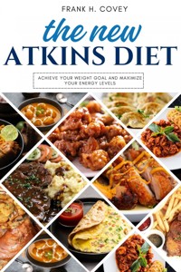The New Atkins Diet::: - Frank H. Covey - E-Book