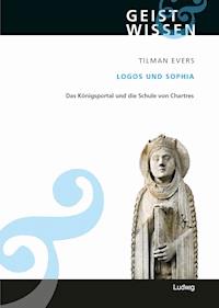Logos und Sophia. Das Königsportal und die Schule von Chartres - Tilman Evers - E-Book