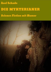 DIE MYKTERIANER - Axel Schade - E-Book
