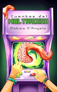 Cuentos del Multiverso - Matías D'Angelo - E-Book