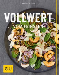Vollwert vom Feinsten - Martina Kittler - E-Book
