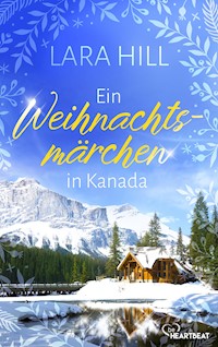 Ein Weihnachtsmärchen in Kanada - Lara Hill - E-Book