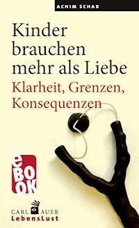 Kinder brauchen mehr als Liebe - Achim Schad - E-Book