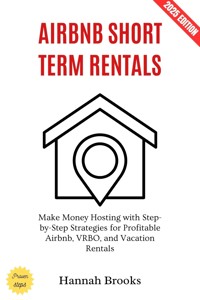 Airbnb Short Term Rentals: - Hannah Brooks - E-Book
