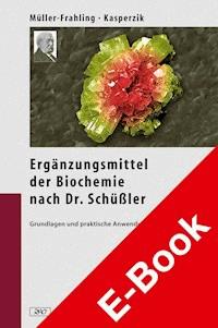 Die Ergänzungsmittel der Biochemie nach Dr. Schüßler - Margit Müller-Frahling - E-Book