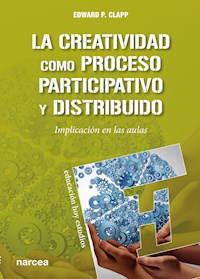 La creatividad como proceso participativo y distribuido - Edward P. Clapp - E-Book