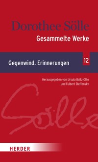 Gesammelte Werke Band 12: Gegenwind. Erinnerungen - Dorothee Sölle - E-Book