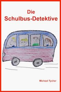 Die Schulbus-Detektive - Michael Tycher - E-Book