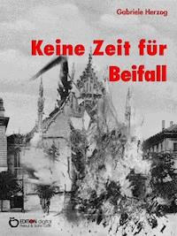 Keine Zeit für Beifall - Gabriele Herzog - E-Book