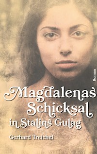 Magdalenas Schicksal in Stalins Gulag - Gerhard Treichel - E-Book