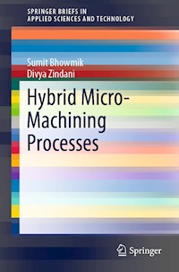 Hybrid Micro-Machining Processes - Sumit Bhowmik - E-Book
