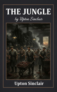 The Jungle - Upton Sinclair - kostenlos E-Book