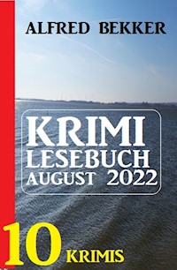 Krimi Lesebuch August 2022: 10 Krimis - Alfred Bekker - E-Book