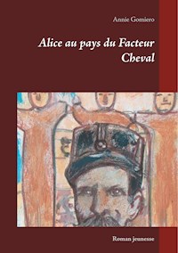 Alice au pays du Facteur Cheval - Annie Gomiero - E-Book