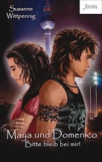 Maya und Domenico: Bitte bleib bei mir! - Susanne Wittpennig - E-Book