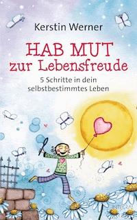 Hab Mut zur Lebensfreude - Kerstin Werner - E-Book