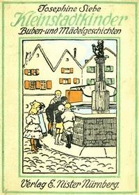 Kleinstadtkinder Buben und Mädelgeschichten - Siebe, Josephine - kostenlos E-Book